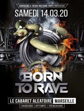 Affiche BORN TO RAVE – MARSEILLE - LE CABARET ALEATOIRE - Hard Music !  2020