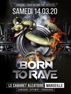 BORN TO RAVE – MARSEILLE - LE CABARET ALEATOIRE - Hard Music ! 